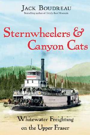 Sternwheelers and Canyon Cats de Jack Boudreau