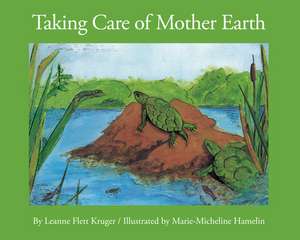 Taking Care of Mother Earth de Flett Kruger, Leanne