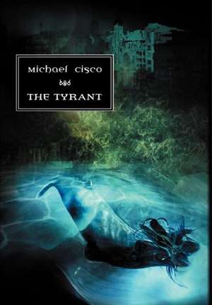 The Tyrant de Michael Cisco