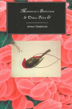 Monterra's Deliciosa & Other Tales & de Anna Tambour