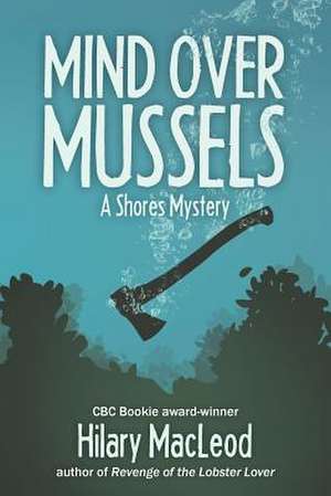 Mind Over Mussels de Hilary MacLeod