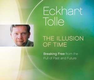 The Illusion of Time de Eckhart Tolle