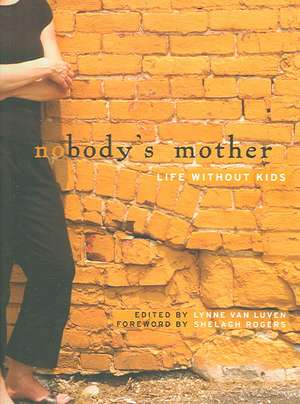 Nobody's Mother: Life Without Kids de Shelagh Rogers