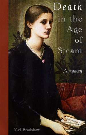 Death in the Age of Steam de Mel Bradshaw