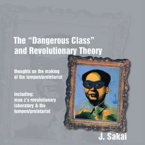 The "Dangerous Class" and Revolutionary Theory de J. Sakai