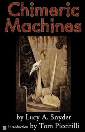 Chimeric Machines de Lucy A. Snyder