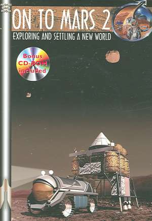 On to Mars 2 Volume 2: Exploring and Settling a New World [With CDROM] de Frank Crossman