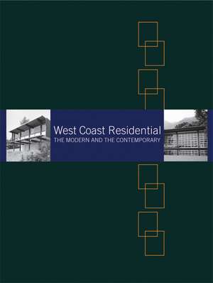 West Coast Residential: The Modern and the Contemporary de Greg Bellerby