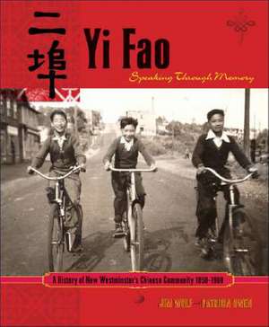 Yi Fao: Speaking Through Memory: A History of New Westminister's Chinese Community 1858-1980 de Patricia Owen