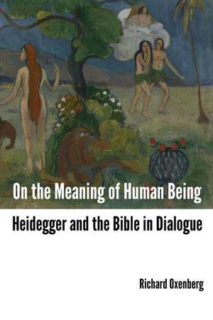 On the Meaning of Human Being de Richard Oxenberg