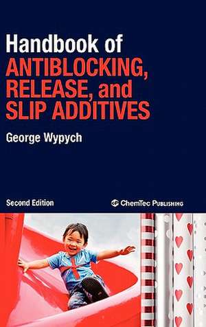 Handbook of Antiblocking, Release, and Slip Additives de George Wypych