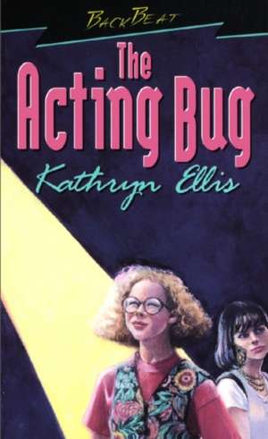 The Acting Bug de Kathryn Ellis