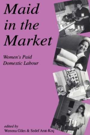 Maid in the Market – Women`s Paid Domestic Labour de Wenona Giles