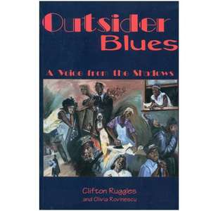 Outsider Blues: A Voice from the Shadows de Olivia Rovinescu