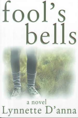 Fool's Bells de Lynnette D'anna