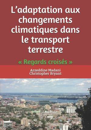 L'adaptation aux changements climatiques dans le transport terrestre: Regards croisés de Christopher Bryant