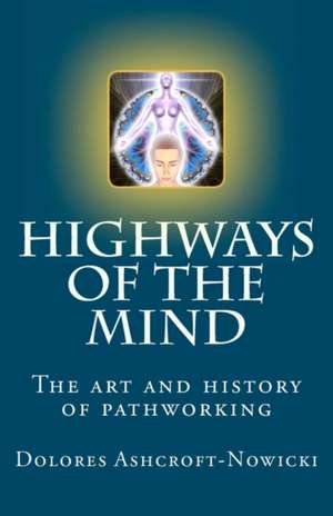 Highways of the Mind: The Art and History of Pathworking