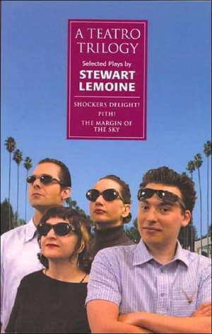 Teatro Trilogy, A: Selected Plays de Stewart Lemoine