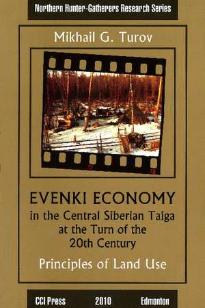 Evenki Economy in the Central Siberian Taiga at the Turn of the 20th Century: Principles of Land Use de Mikhail G. Turov