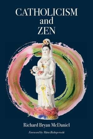 Catholicism and Zen de Richard Bryan Mcdaniel