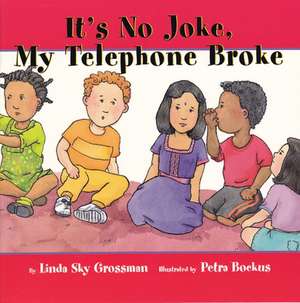 It's No Joke, My Telephone Broke de Linda Sky Grossman