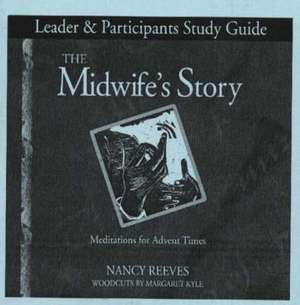 Midwife's Story Study Guide de Nancy C. Reeves