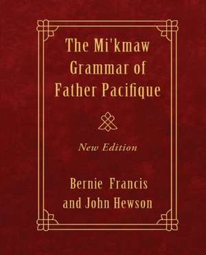 The Mi'kmaw Grammar of Father Pacifique: New Edition de Pacifique Buisson