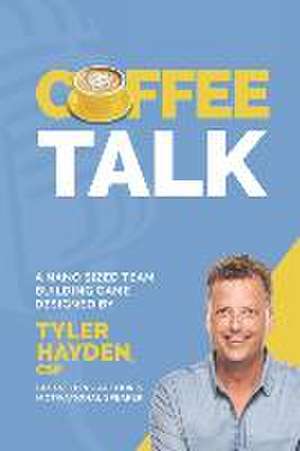 Coffee Talk: A Nano Sized Team Building Game: An Office Icebreaker and Team Building Activity de Tyler Hayden Csp