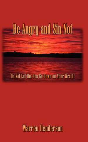 Be Angry and Sin Not de Warren Henderson