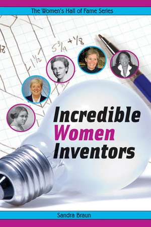 Incredible Women Inventors de Sandra Braun