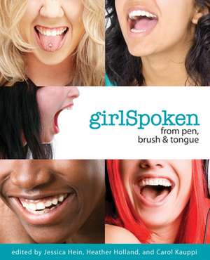 Girlspoken: From Pen, Brush & Tongue de Jessica Hein