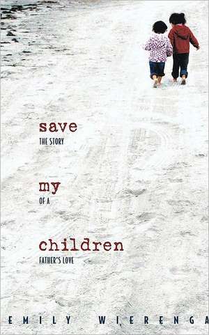 Save My Children de Emily Wierenga