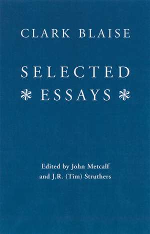 Selected Essays de Clark Blaise