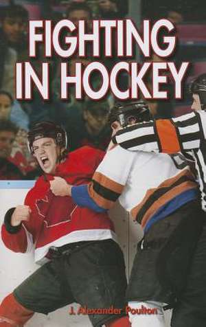 Fighting in Hockey de J. Alexander Poulton