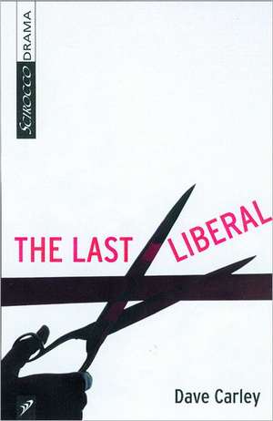 The Last Liberal de Dave Carley