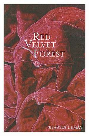 The Red Velvet Forest de Shawna Lemay