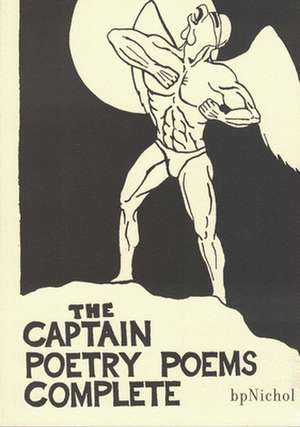 The Captain Poetry Poems Complete de bp Nichol