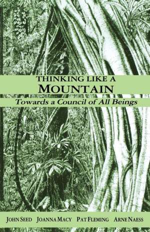 Thinking Like a Mountain: Towards a Council of All Beings de John Seed