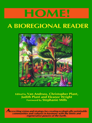 Home!: A Bioregional Reader de Christopher Plant