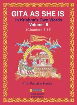 Gita as She Is, in Krishna's Own Words, Book II de Ratnakar Narale