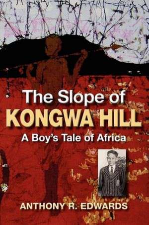 The Slope of Kongwa Hill de Anthony R. Edwards