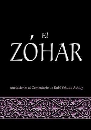 El Zohar: Anotaciones Al Comentario de Rav Yehuda Ashlag