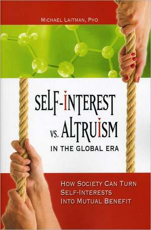 Self-Interest vs Altruism in the Global Era de PhD Laitman, Michael Rav