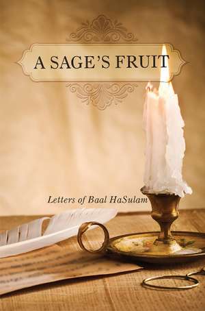 Sage's Fruit: Letters of Baal HaSulam de Rav Yehuda Ashlag