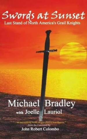 Swords at Sunset: Last Stand of North America's Grail Knights de Michael Bradley