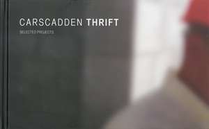 Carscadden Thrift: Selected Projects de Ian Ross McDonald