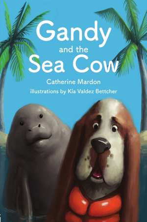 Gandy and the Sea Cow de Catherine Mardon