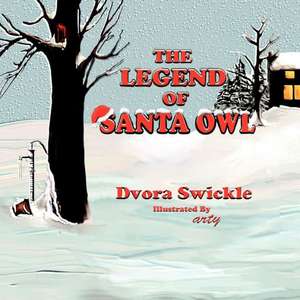 The Legend of Santa Owl de Dvora Swickle