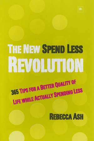 The New Spend Less Revolution de Rebecca Ash