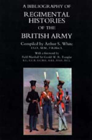 Bibliography of Regimental Histories of the British Army de Arthur S. White